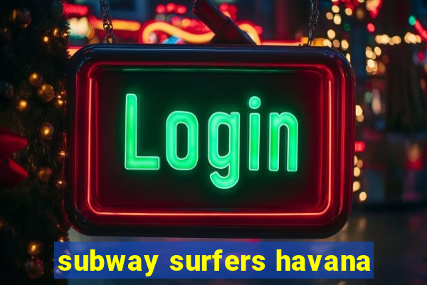 subway surfers havana